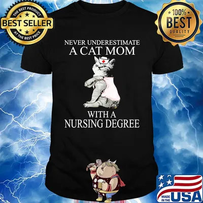 Never underestimate a cat mom with a nursing degree shirt
