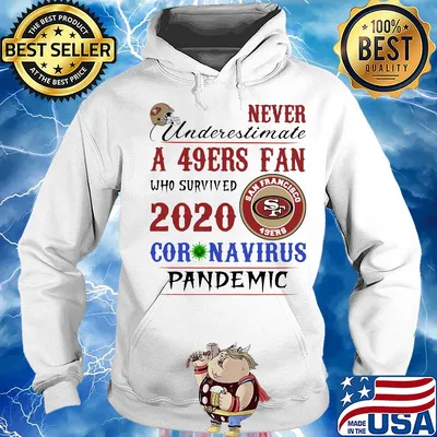 Never underestimate a san francisco 49ers fan who survived 2020 coronavirus pandemic s Hoodie