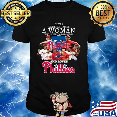 Never underestimate a woman who understands baseball who loves phillies shirt