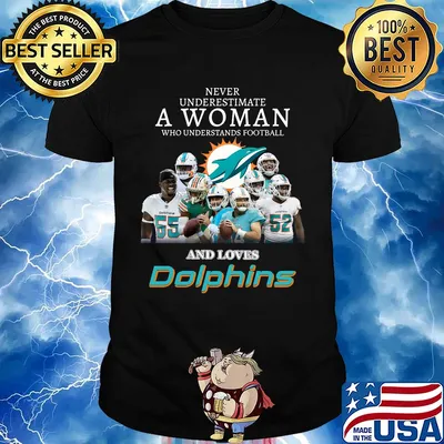 Never underestimate a woman who understands football who loves dolphins shirt
