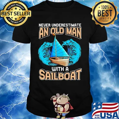 Never underestimate an old woman with a sailboat shirt