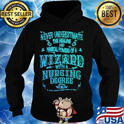 Never underestimate the healing and magical powers of a wizard with a nursing degree s Hoodie