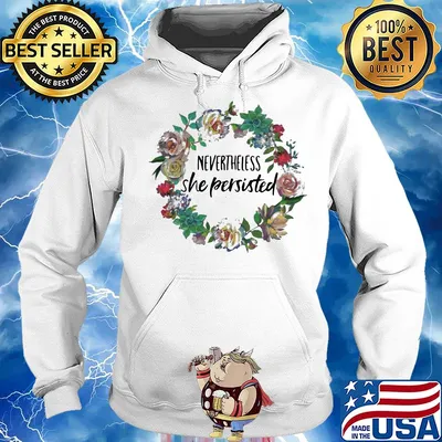 Nevertheless she persisted flower s Hoodie