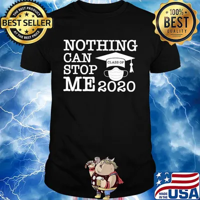 Nothing can stop me 2020 class of mask shirt