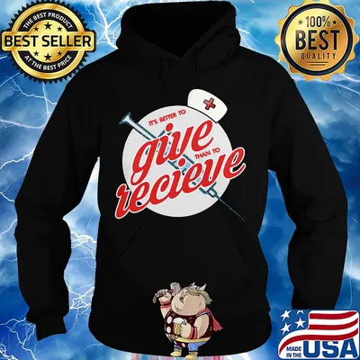 Nurse it’s better to give than to receive s Hoodie