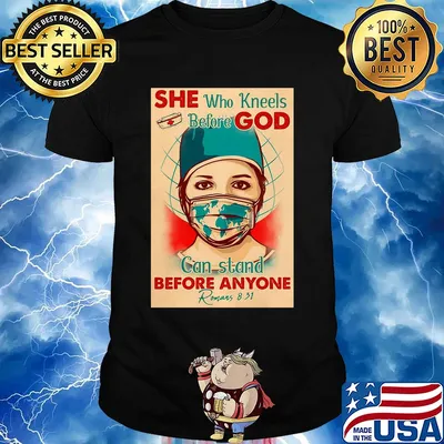 Nurse she who kneels before god can stand before anyone romans mask covid-19 porters shirt