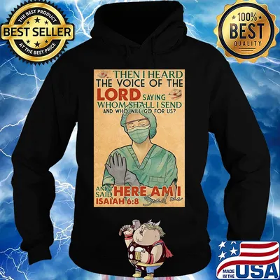 Nurse then I heard the voice of the lord saying whom shall I send and who will go for us s Hoodie