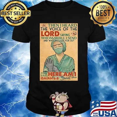 Nurse then I heard the voice of the lord saying whom shall I send and who will go for us shirt