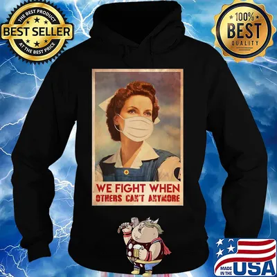 Nurse we fight when others can’t anymore mask covid-19 poster s Hoodie