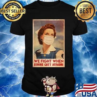 Nurse we fight when others can’t anymore mask covid-19 poster shirt