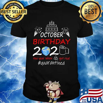 October birthday 2020 the year when got real quarantined t-shirt