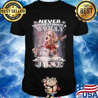 Official Harley quinn never underestimate a woman who was born in june shirt
