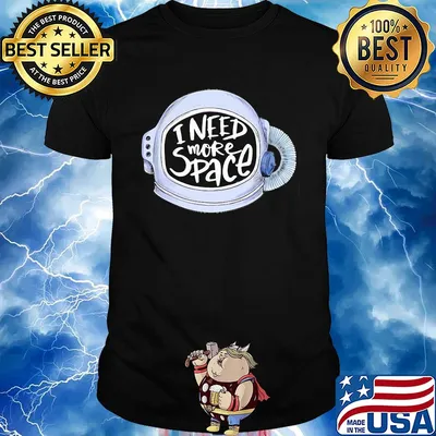 Official I need more space shirt