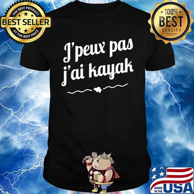 Official j’peux pas j’ai kayak shirt