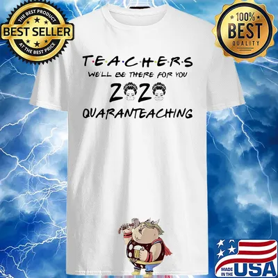 Official Teachers we'll be there for you 2020 quaranteaching shirt