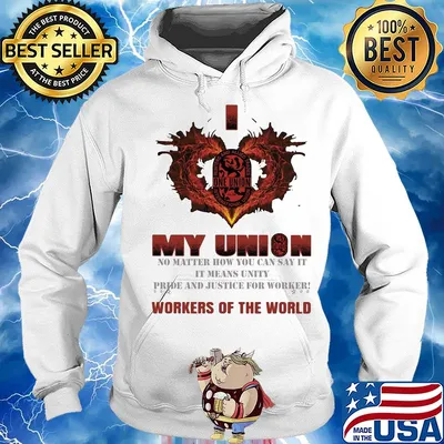 One Union I love My union no matter how you can say it workers of the world s Hoodie