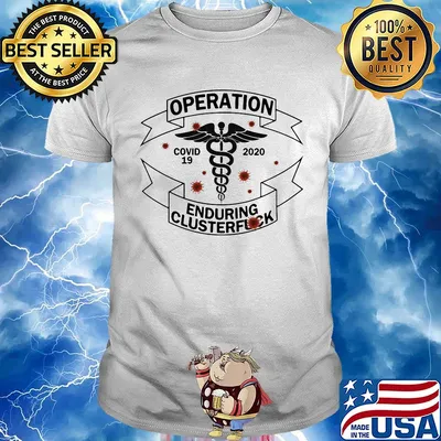 Operation covid 19 Caduceus 2020 enduring clusterfuck shirt