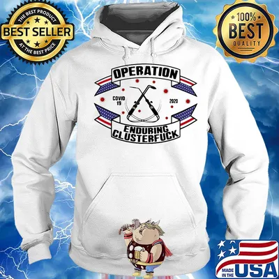 Operations covid 19 Welder 2020 enduring clusterfuck s Hoodie