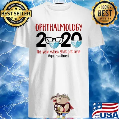 Ophthalmology 2020 The Year When Shit Got Real Quarantined Covid-19 shirt