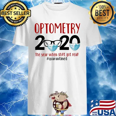 Optometry 2020 The Year When Shit Got Real Quarantined Covid-19 shirt