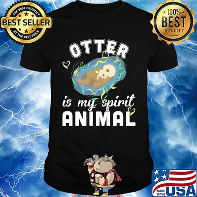 Otter is my spirit animal shirt