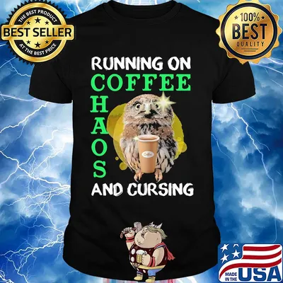 Owl running on coffee chaos and cursing shirt