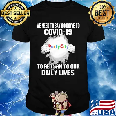 Party city we need to say goodbye to covid-19 to return to our daily lives hands shirt