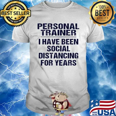 Personal trainer I have been social distancing for years shirt