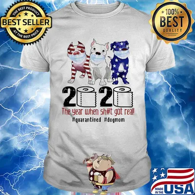 Pit bull 2020 the year when shit got real #quarantined t-shirt