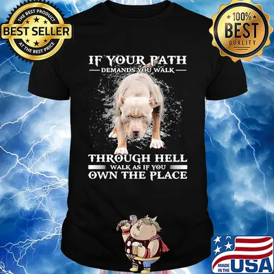 Pitbull if your path demands you walk through hell walk as if you own the place shirt