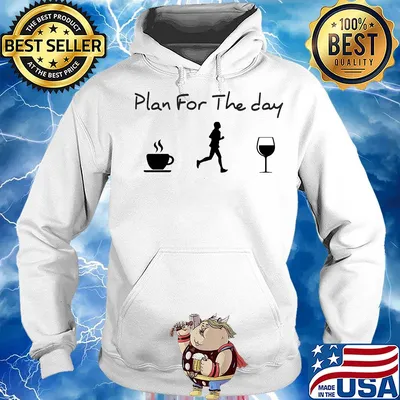 Plan for the day coffee jogging and running wine s Hoodie