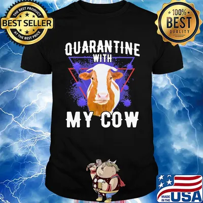 Quarantine with my cow covid-19 shirt