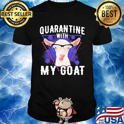 Quarantine with my goat covid-19 shirt