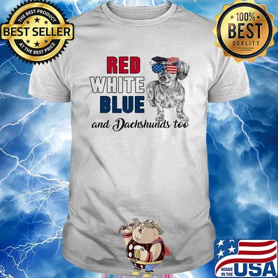 Red white blue and Dachshunds too american flag veteran shirt