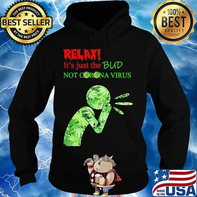Relax it’s just the bud not corona virus weed s Hoodie