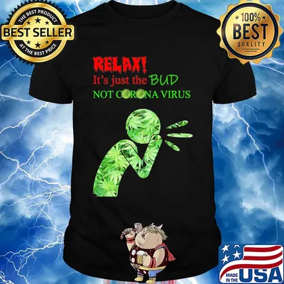 Relax it’s just the bud not corona virus weed shirt