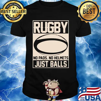 Rugby no pads no helmets just balls shirt