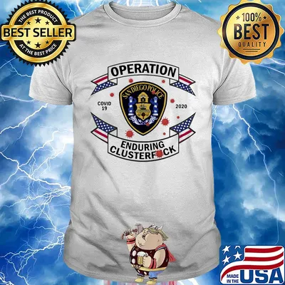 San diego police operation covid-19 2020 enduring clusterfuck shirt