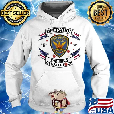 San francisco police operation covid-19 2020 enduring clusterfuck s Hoodie