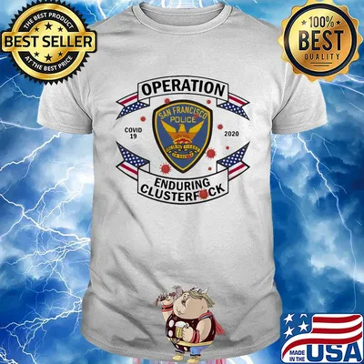 San francisco police operation covid-19 2020 enduring clusterfuck shirt