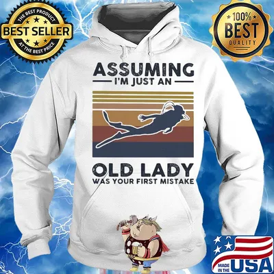 Scuba diving assuming I just an old lady was your first mistake vintage s Hoodie
