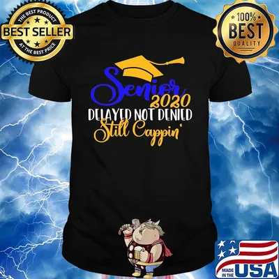 Senior 2020 delayed not denied still cappin shirt