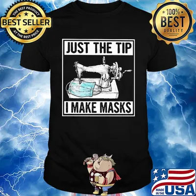 Sew just the tip I maske masks shirt
