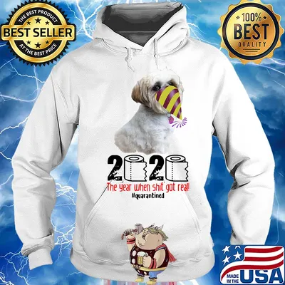 Shih Tzu 2020 the year when shit got real quarantined s Hoodie