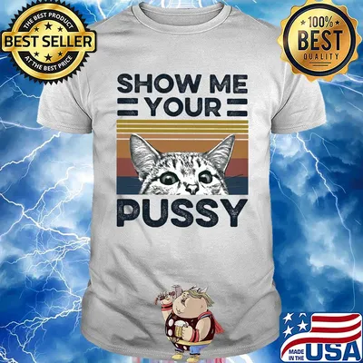 Show me your pussy Cat vintage shirt