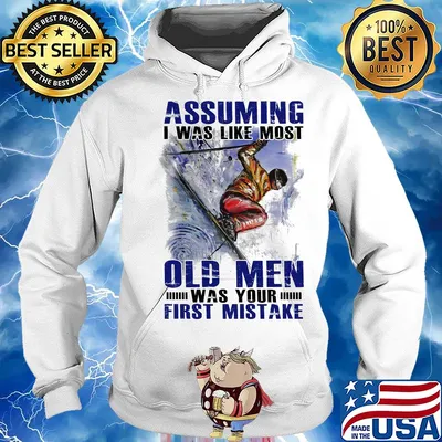 Skiing assuming I was like most old men was your first mistake s Hoodie