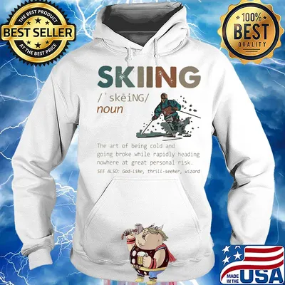 Skiing the art of being cold and going broke while rapidly heading nowhere at great personal risk s Hoodie