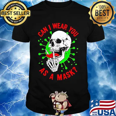 Skull can I wear you as a mask covid-19 shirt