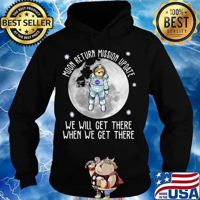 Sloth moon return mission update we will get there when we get there s Hoodie