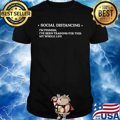 Social distancing I'm finnish I've been training for this my whole life shirt